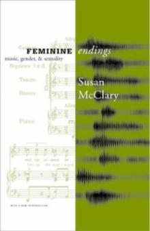 Feminine Endings : Music, Gender, and Sexuality