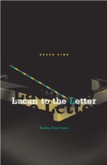 Lacan To The Letter : Reading Ecrits Closely