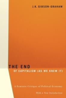 The End Of Capitalism (As We Knew It) : A Feminist Critique of Political Economy