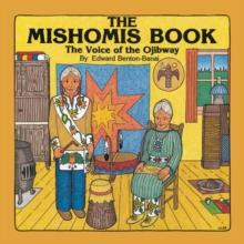 The Mishomis Book : The Voice of the Ojibway