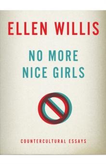 No More Nice Girls : Countercultural Essays