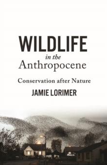 Wildlife in the Anthropocene : Conservation after Nature