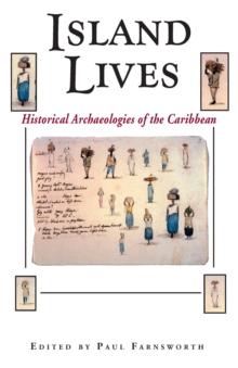 Island Lives : Historical Archaeologies of the Caribbean