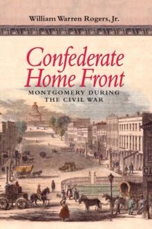 Confederate Home Front : Montgomery during the Civil War