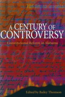 A Century of Controversy : Constitutional Reform in Alabama