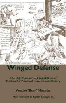 Winged Defense : The Development and Possibilities of Modern Air Power--Economic and Military