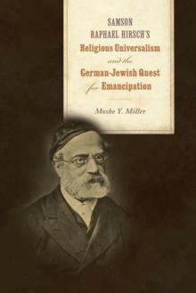 Samson Raphael Hirsch's Religious Universalism and the German-Jewish Quest for Emancipation