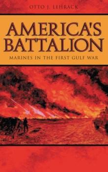 America's Battalion : Marines in the First Gulf War