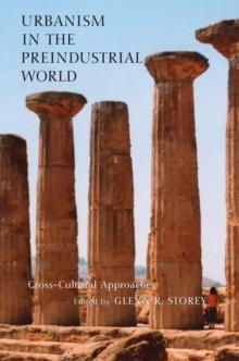 Urbanism in the Preindustrial World : Cross-Cultural Approaches