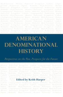 American Denominational History : Perspectives on the Past, Prospects for the Future