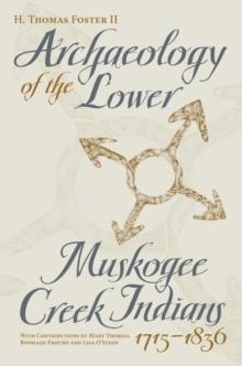 Archaeology of the Lower Muskogee Creek Indians, 1715-1836