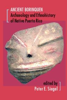 Ancient Borinquen : Archaeology and Ethnohistory of Native Puerto Rico