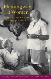 Hemingway and Women : Female Critics and the Female Voice