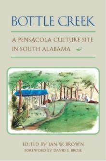 Bottle Creek : A Pensacola Culture Site in South Alabama