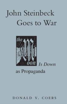 John Steinbeck Goes to War : The Moon is Down as Propaganda