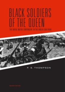 Black Soldiers of the Queen : The Natal Native Contingent in the Anglo-Zulu War