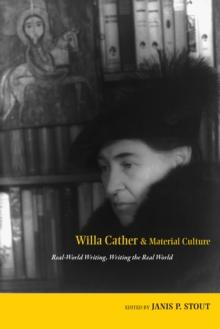 Willa Cather and Material Culture : Real-World Writing, Writing the Real World