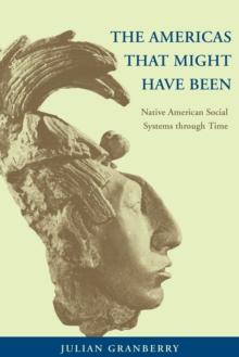 The Americas That Might Have Been : Native American Social Systems through Time