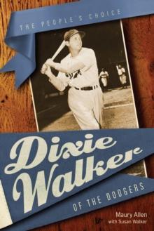 Dixie Walker of the Dodgers : The People's Choice