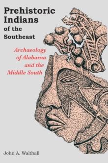 Prehistoric Indians of the Southeast : Archaeology of Alabama and the Middle South