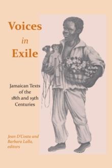 Voices in Exile : Jamaican Texts of the 18th and 19th Centuries