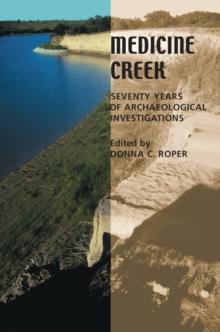 Medicine Creek : Seventy Years of Archaeological Investigations