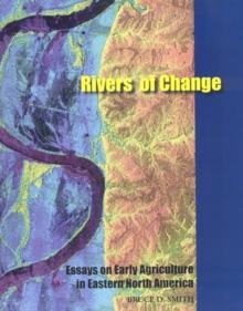 Rivers of Change : Essays on Early Agriculture in Eastern North America