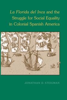 La Florida del Inca and the Struggle for Social Equality in Colonial Spanish America