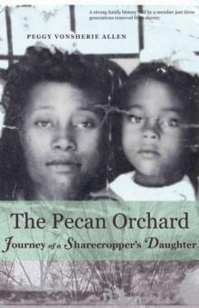 The Pecan Orchard : Journey of a Sharecropper's Daughter