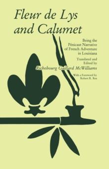 Fleur de Lys and Calumet : Being the Penicaut Narrative of French Adventure in Louisiana