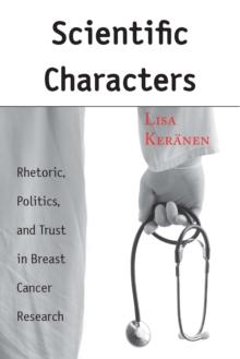 Scientific Characters : Rhetoric, Politics, and Trust in Breast Cancer Research