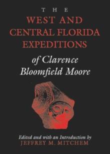 The West and Central Florida Expeditions of Clarence Bloomfield Moore