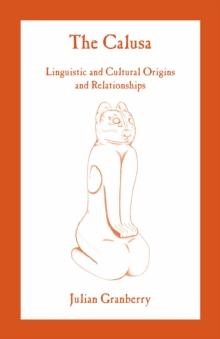 The Calusa : Linguistic and Cultural Origins and Relationships