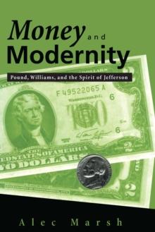 Money and Modernity : Pound, Williams, and the Spirit of Jefferson