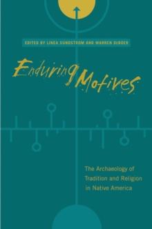 Enduring Motives : The Archaeology of Tradition and Religion in Native America