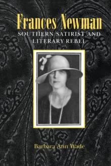 Frances Newman : Southern Satirist and Literary Rebel