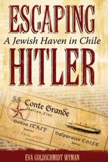 Escaping Hitler : A Jewish Haven in Chile