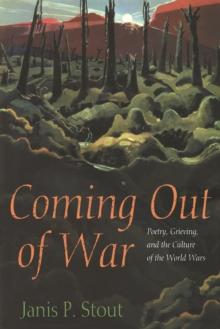 Coming Out of War : Poetry, Grieving, and the Culture of the World Wars