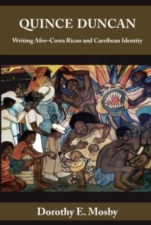 Quince Duncan : Writing Afro-Costa Rican and Caribbean Identity