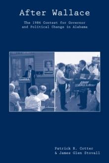 After Wallace : The 1986 Contest for Governor and Political Change in Alabama