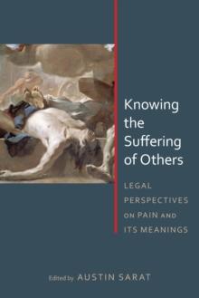 Knowing the Suffering of Others : Legal Perspectives on Pain and Its Meanings