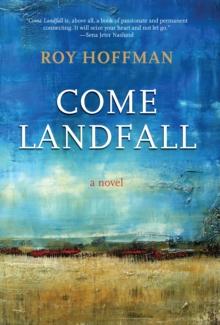 Come Landfall : A Novel