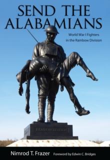 Send the Alabamians : World War I Fighters in the Rainbow Division