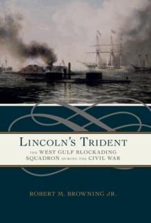 Lincoln's Trident : The West Gulf Blockading Squadron during the Civil War