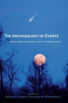 The Archaeology of Events : Cultural Change and Continuity in the Pre-Columbian Southeast