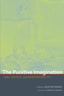 The Punitive Imagination : Law, Justice, and Responsibility