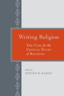 Writing Religion : The Case for the Critical Study of Religion