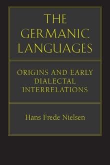 The Germanic Languages : Origins and Early Dialectal Interrelations