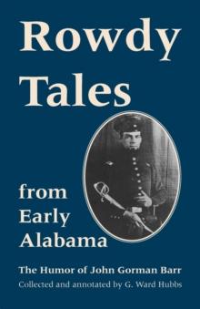 Rowdy Tales from Early Alabama : The Humor of John Gorman Barr