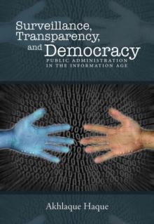 Surveillance,  Transparency, and Democracy : Public Administration in the Information Age